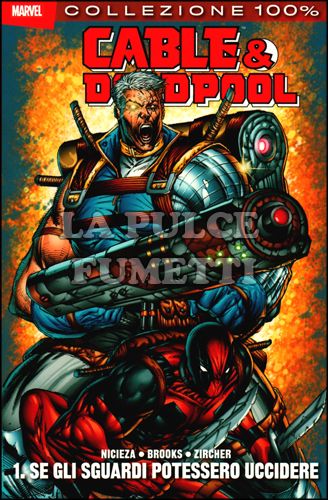 100% MARVEL - CABLE & DEADPOOL #     1: SE GLI SGUARDI POTESSERO UCCIDERE